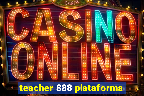 teacher 888 plataforma